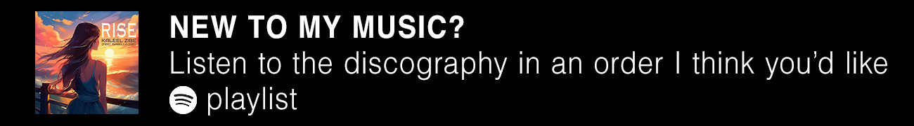 Listen to my music in an order I think you'll like on my Spotify Playlist